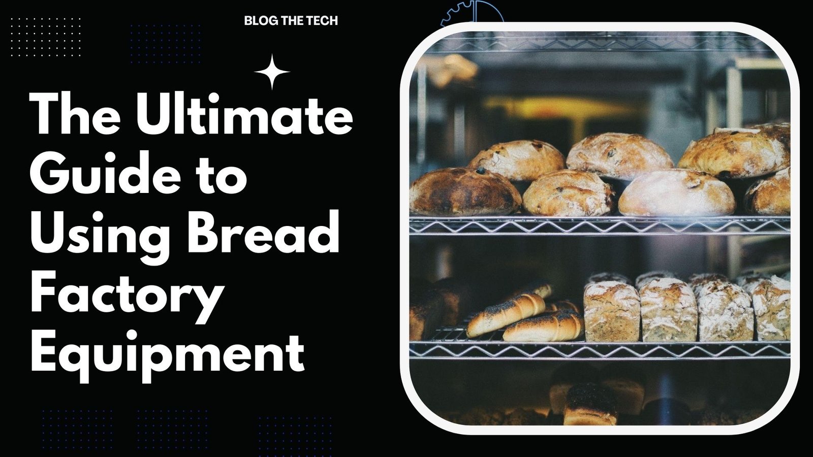 the ultimate guide to using bread factory equipment bread-factory-equipment:featured