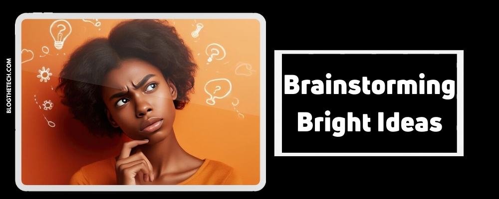 Brainstorming Bright Ideas