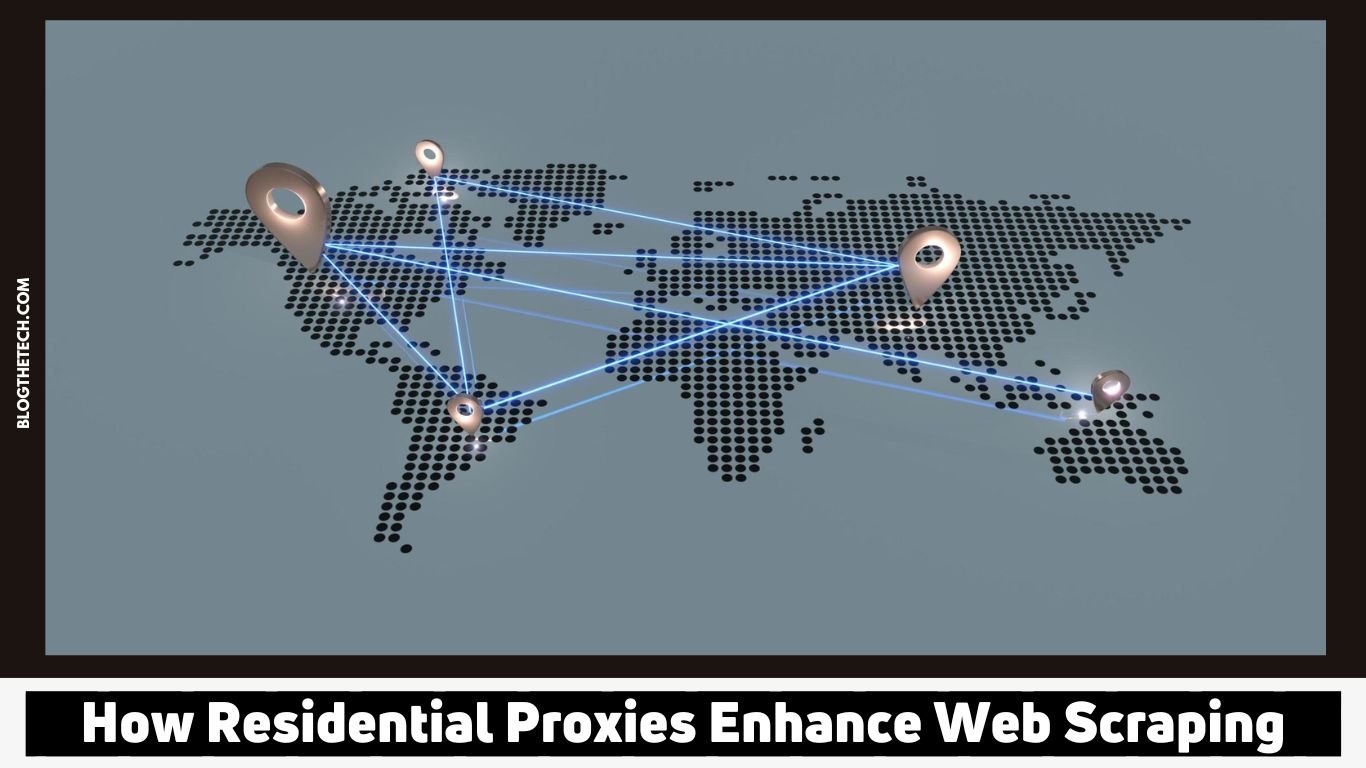 How Residential Proxies Enhance Web Scraping